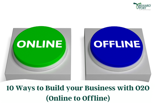 10 Ways to Build your Business with Online to Offline | RewardPort