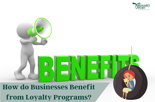 How do Businesses Benefit from Loyalty Programs | RewardPort