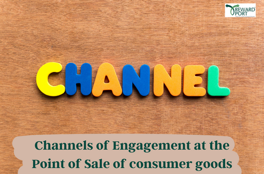 Channels of Engagement at the Point of Sale of consumer goods | RewardPort