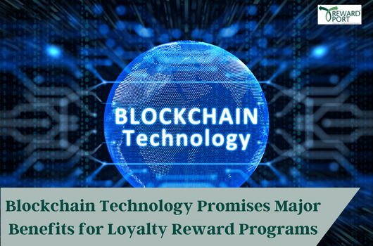 Blockchain Technology Promises Major Benefits for Loyalty Reward Programs | RewardPort