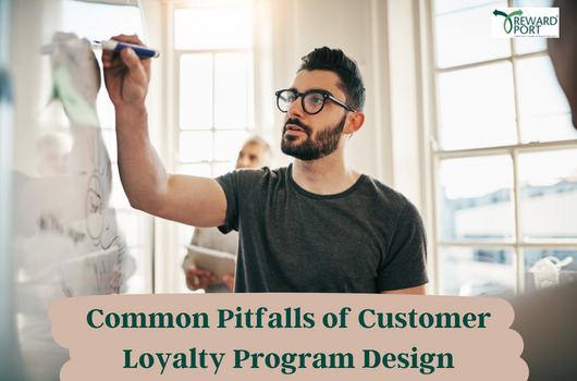 Common Pitfalls of Customer Loyalty Program Design | RewardPort