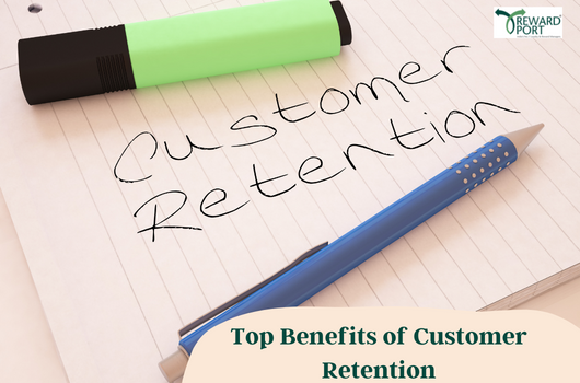 Top Benefits of Customer Retention | RewardPort