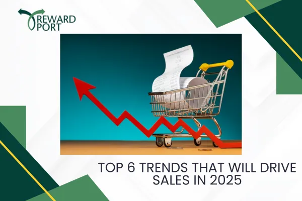 Top 6 Trends That Will Drive Sales in 2025