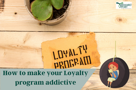how to make your Loyalty program addictive | RewardPort