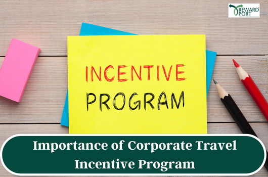 Importance of Corporate Travel Incentive Program | RewardPort