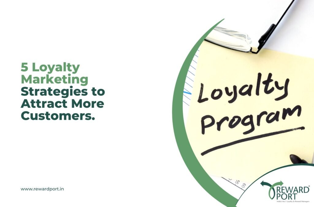 5 Loyalty Marketing Strategies to Attract More Customers.