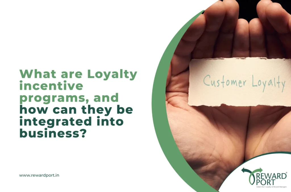 What are Loyalty incentive programs, and how can they be integrated into business?