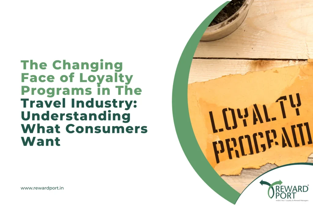 The Changing Face of Loyalty Programs in The Travel Industry: Understanding What Consumers Want