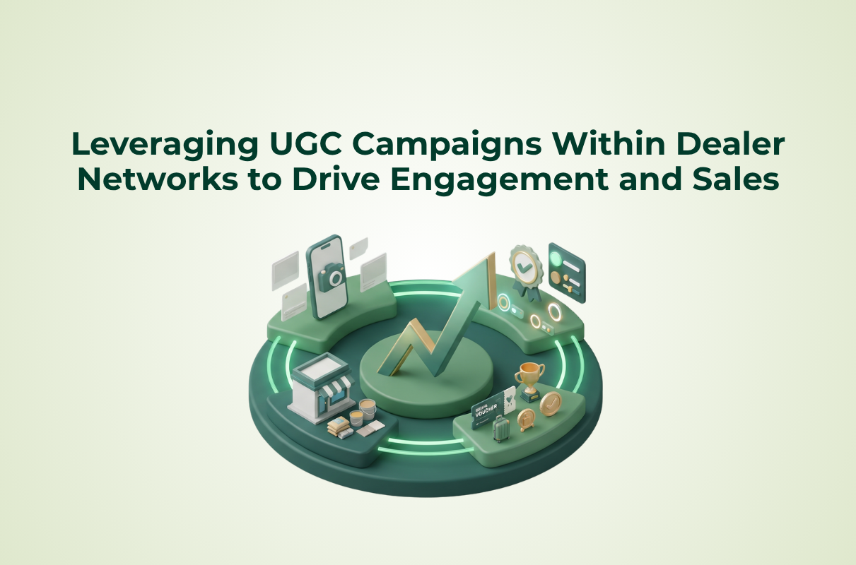 Leveraging UGC Campaigns Within Dealer Networks to Drive Engagement and Sales